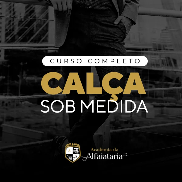 Curso Calça Sob Medida Academia Da Alfaiataria